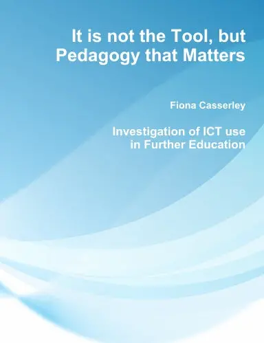 It Is Not The Tool, But Pedagogy That Matters: Investigation Of Ict Use In Further Education 1