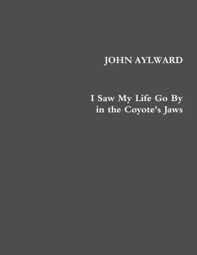 I Saw My Life Go By In The Coyote's Jaws 1