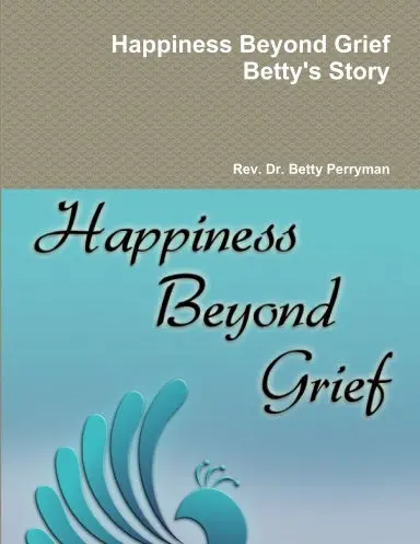 Happiness Beyond Grief Betty's Story 1