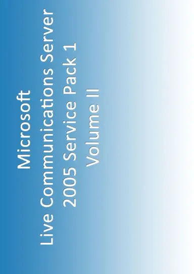 A Compendium Of Microsoft Live Communications Server 2005 Standard Edition Sp1 Documentation, Volume Ii 1
