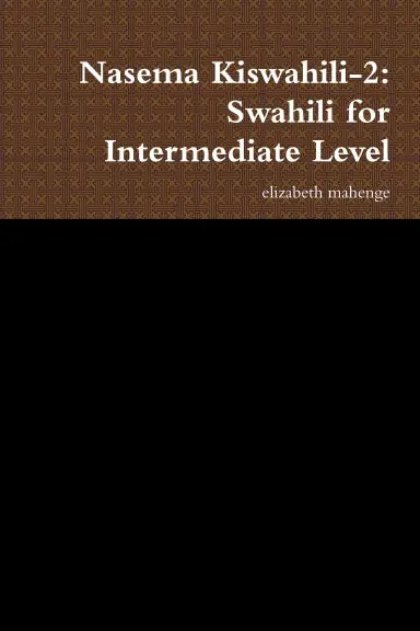 Nasema Kiswahili-2: Swahili For Intermediate Level 1