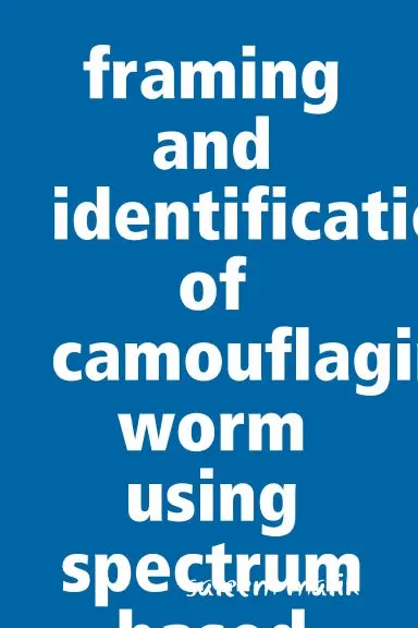 Framing And Identification Of Camouflaging Worm Using Spectrum Based Detection Scheme 1