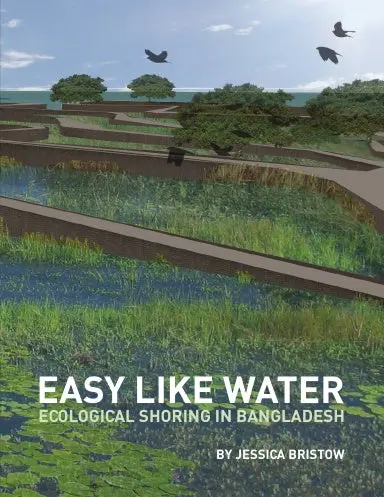 Easy Like Water: Ecological Shoring In Bangladesh 1