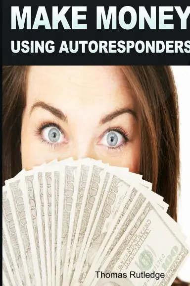 Make Money: Using Autoresponders 1