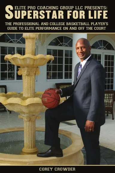 Superstar For Life: A Professional And College Basketball Players Guide To Elite Performance On And Off The Court 1