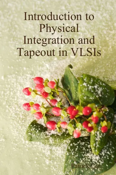 Introduction To Physical Integration And Tapeout In Vlsis 1