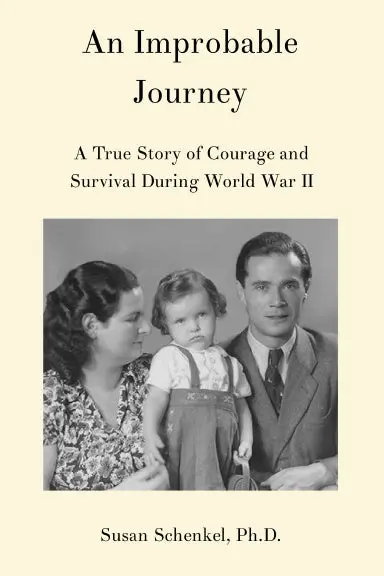 An Improbable Journey: A True Story Of Courage And Survival During World War Ii 1
