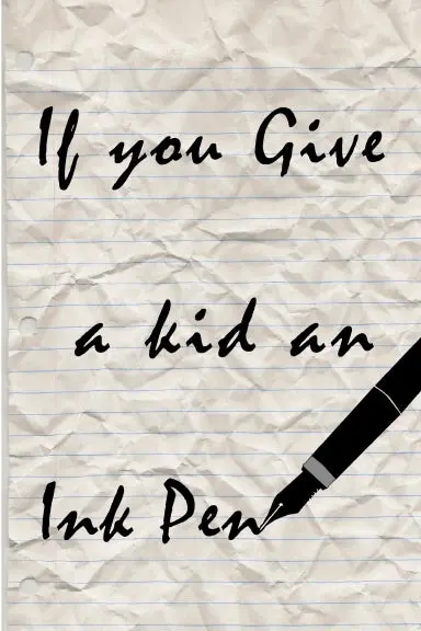 If You Give A Kid An Ink Pen 1