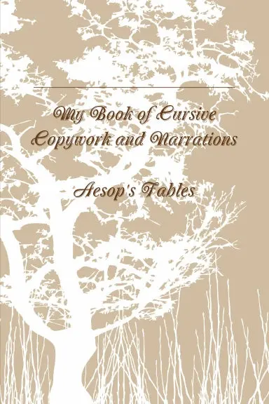 My Book Of Cursive Copywork And Narrations: Aesop's Fables 1