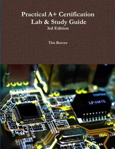 Practical A+ Certification Lab & Study Guide 3Rd Edition 1