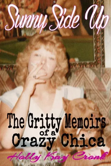 Sunny Side Up - The Gritty Memoirs Of A Crazy Chica 1