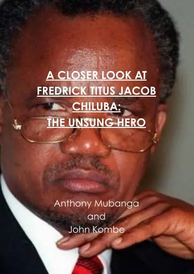 A Closer Look At Fredrick Titus Jacob Chiluba: The Unsung Hero 1