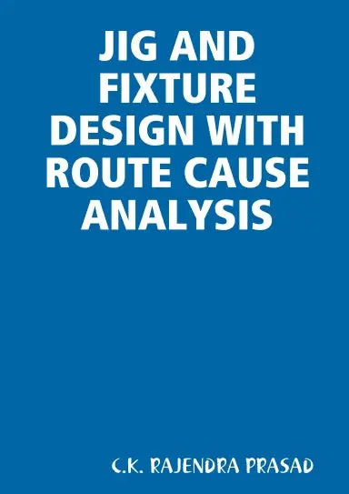 Jig And Fixture Design With Route Cause Analysis 1
