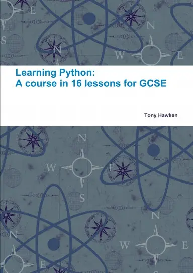 Learning Python: A Course In 16 Lessons For Gcse 1