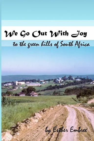 We Go Out With Joy - To The Green Hills Of South Africa 1