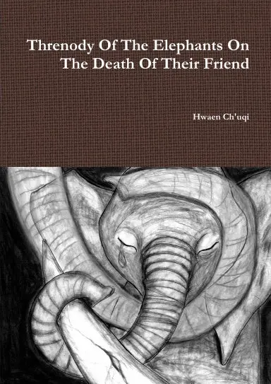Threnody Of The Elephants On The Death Of Their Friend 1