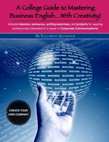 A College Guide To Mastering Business English...With Creativity! 1