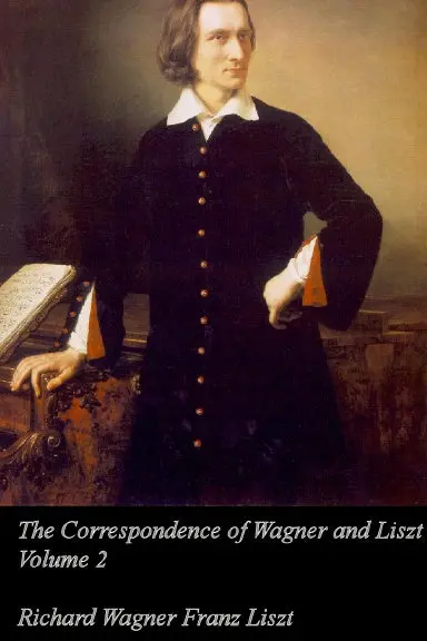 Correspondence Of Wagner And Liszt, Volume 2 1