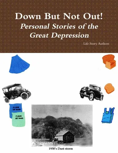 Down But Not Out! - Personal Stories Of The Great Depression 1