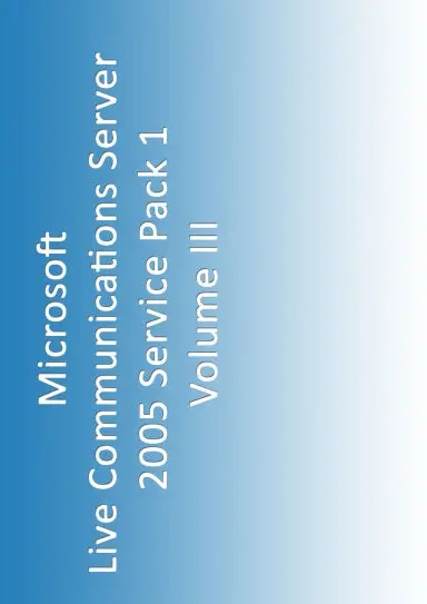 A Compendium Of Microsoft Live Communications Server 2005 Standard Edition Sp1 Documentation, Volume Iii 1