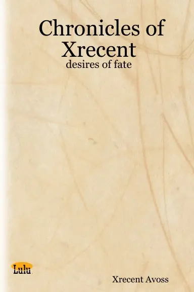 Chronicles Of Xrecent: Desires Of Fate 1