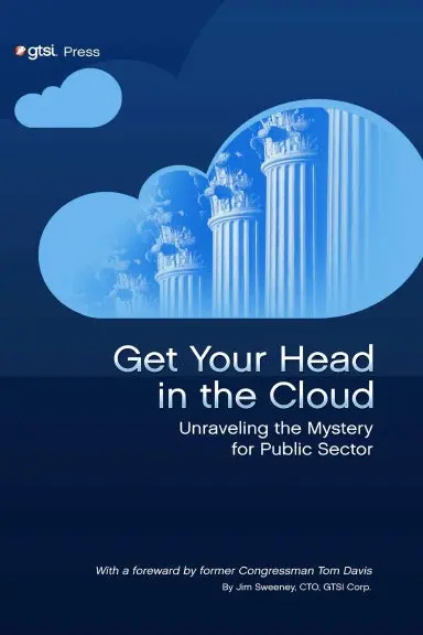 Get Your Head In The Cloud: Unlocking The Mystery For Public Sector 1