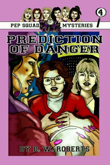 Pep Squad Mysteries Book 4: Prediction Of Danger 1