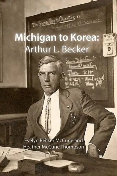 Michigan To Korea: Arthur L. Becker 1
