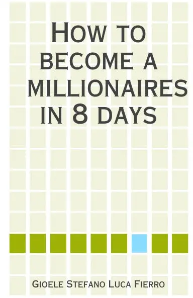 How To Become A Millionaires In 8 Days 1