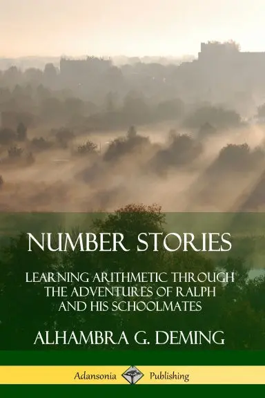 Number Stories: Learning Arithmetic Through The Adventures Of Ralph And His Schoolmates 1