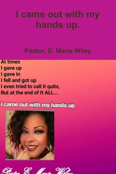 I Came Out With My Hands Up. 1
