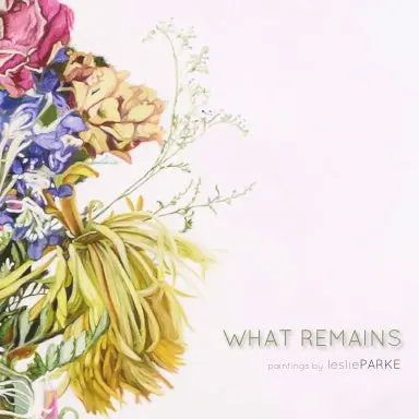 What Remains: Paintings By Leslie Parke 1