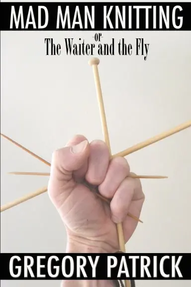 Mad Man Knitting Or The Waiter And The Fly 1