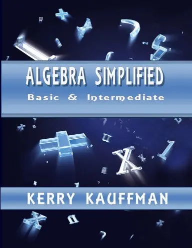 Algebra Simplified - Beginner & Intermediate 1