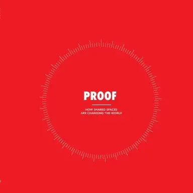 Proof: How Shared Spaces Are Changing The World 1
