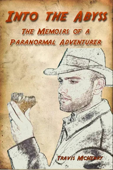 Into The Abyss: The Memoirs Of A Paranormal Adventurer 1