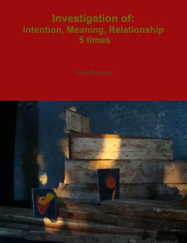 Investigation Of: Intention, Meaning, Relationship - 5 Times 1