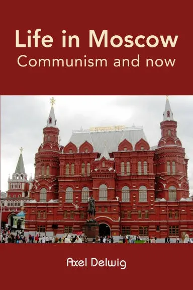 Life In Moscow; Communism And Now 1