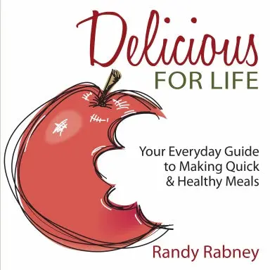 Delicious For Life:  Your Everyday Guide To Making Quick & Healthy Meals 1