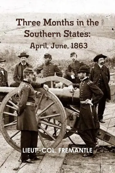 Three Months In The Southern States: April, June, 1863 1