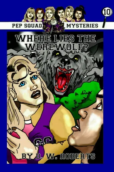 Pep Squad Mysteries Book 10: Where Lies The Werewolf? 1