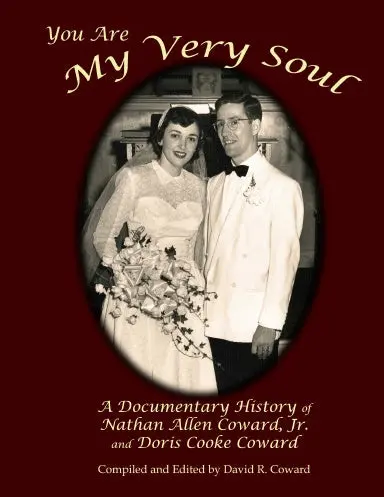 You Are My Very Soul: A Documentary History Of Nathan Allen Coward Jr. And Doris Cooke Coward, Revised Edition 1