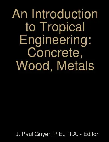 An Introduction To Tropical Engineering: Concrete, Wood, Metals 1