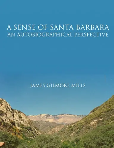 A Sense Of Santa Barbara - An Autobiographical Perspective 1