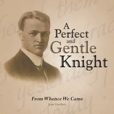 A Perfect And Gentle Knight: From Whence We Came 1