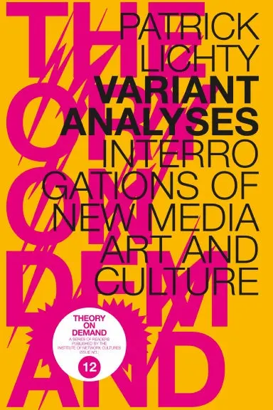 Variant Analyses, Interrogations Of New Media Art And Culture 1