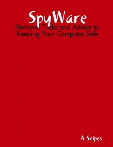 Spyware: Removal Tricks And Advice To Keeping Your Computer Safe 1