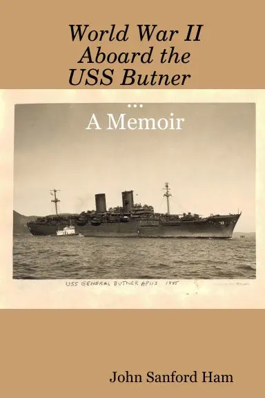 World War Ii Aboard The Uss Butner  A Memoir 1