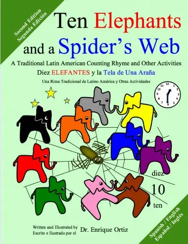Ten Elephants And A Spiderõs Web: A Traditional Latin American Counting Rhyme And Other Activities Spanish/English Second Edition 1