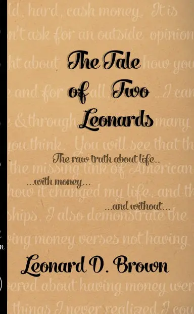 The Tale Of Two Leonards. The Raw Truth About Life With Money...And Without. 1